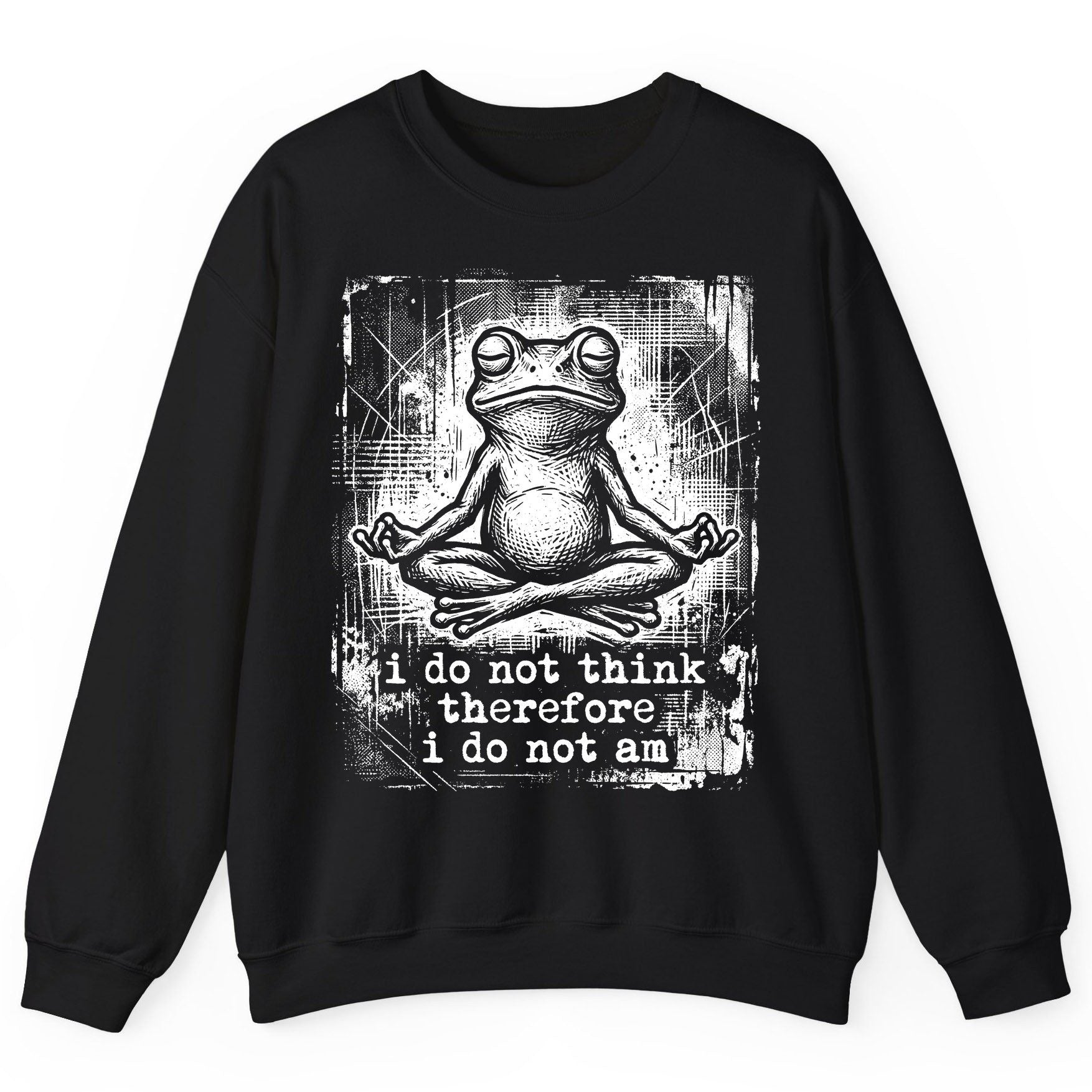 I Do Not Think Therefore I Do Not Am meditating frog Sweatshirt Black product mockup