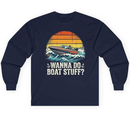 WANNA DO BOAT STUFF Funny Boating Long Sleeve Tee - product mockup - Navy