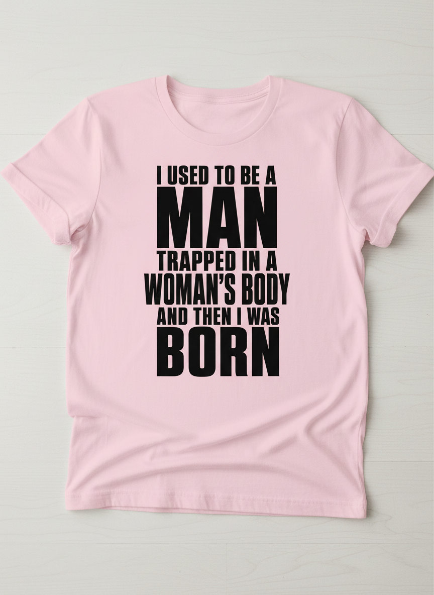 Humorous Man Trapped in a Woman's Body Saying T-Shirt - product mockup - Light Pink