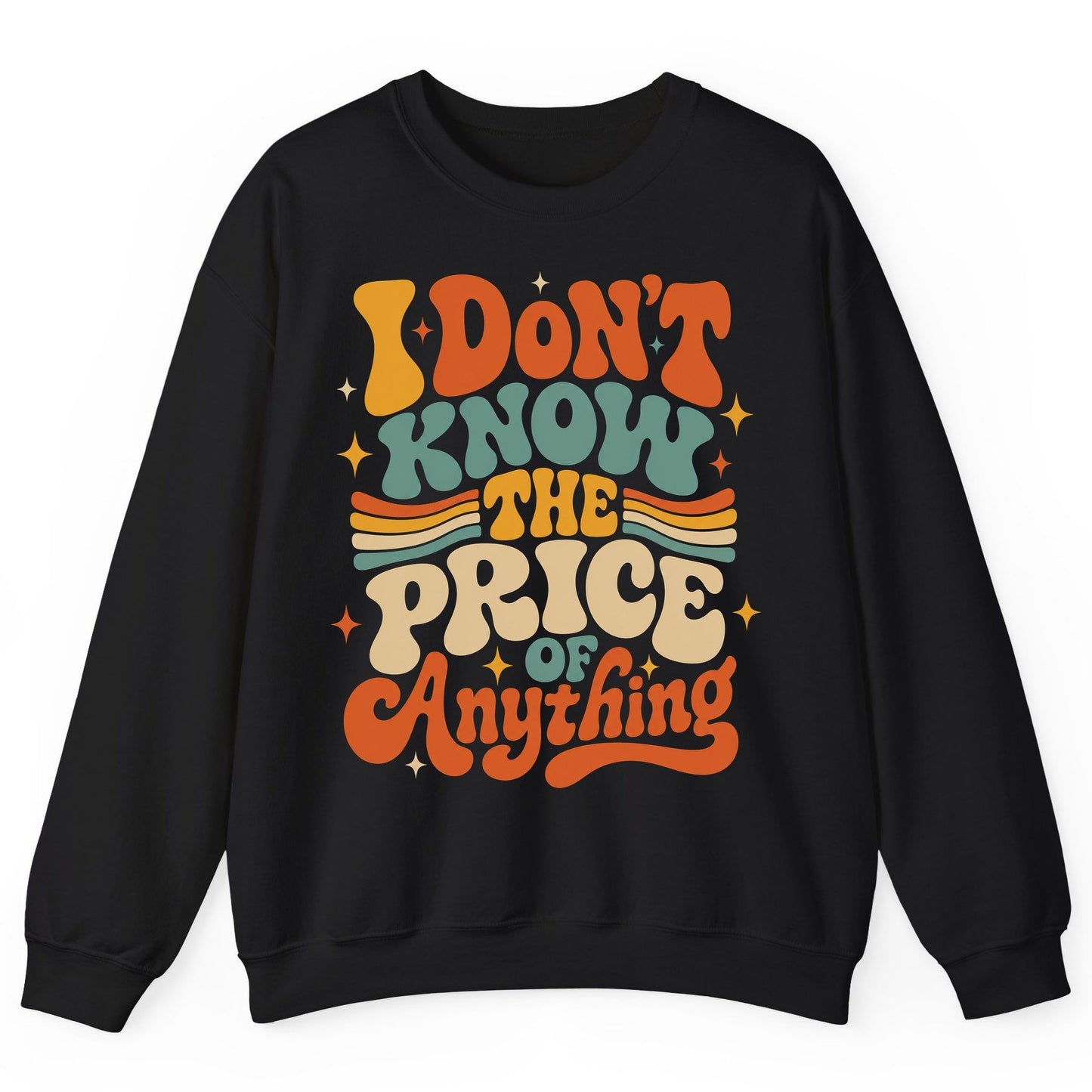 I DON'T KNOW THE PRICE OF Anything Sweatshirt - product mockup - Black