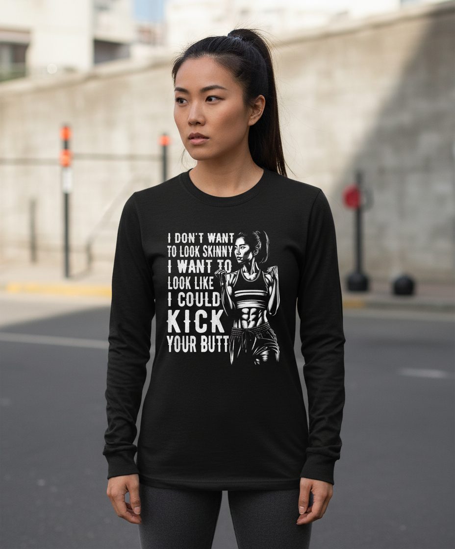 I Don't Want to Look Skinny I Want to Look Like I Could Kick Your Butt women's fitness Long Sleeve Tee Black lifestyle mockup