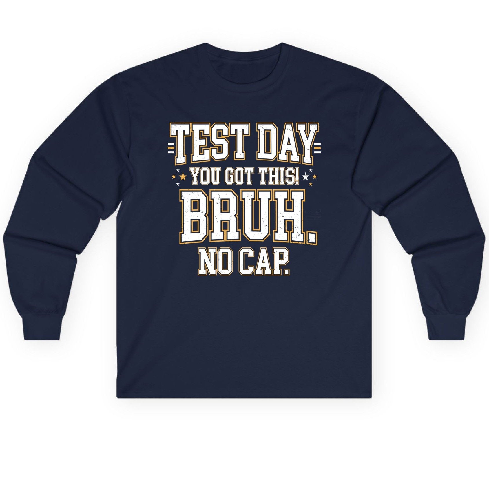 Test Day You Got This Bruh No Cap Funny Student Humor Long Sleeve Tee - product mockup - Navy