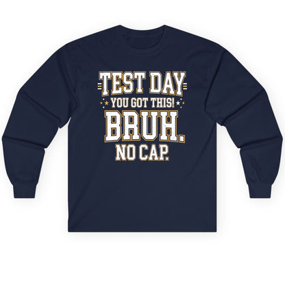 Test Day You Got This Bruh No Cap Funny Student Humor Long Sleeve Tee - product mockup - Navy