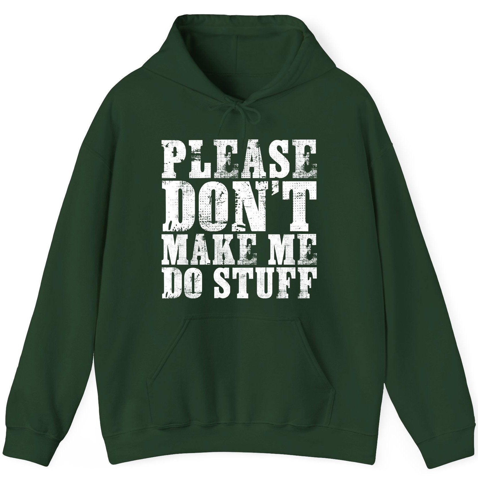 Please Don't Make Me Do Stuff sarcastic humor Hoodie Forest Green product mockup