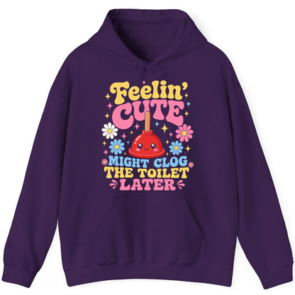 Feelin' Cute Might Clog the Toilet Later Funny Plunger Hoodie - product mockup - Purple
