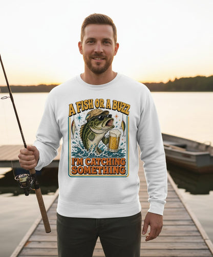 A FISH OR a BUZZ I'M Catching Something Funny Fishing Sweatshirt - lifestyle model mockup - White