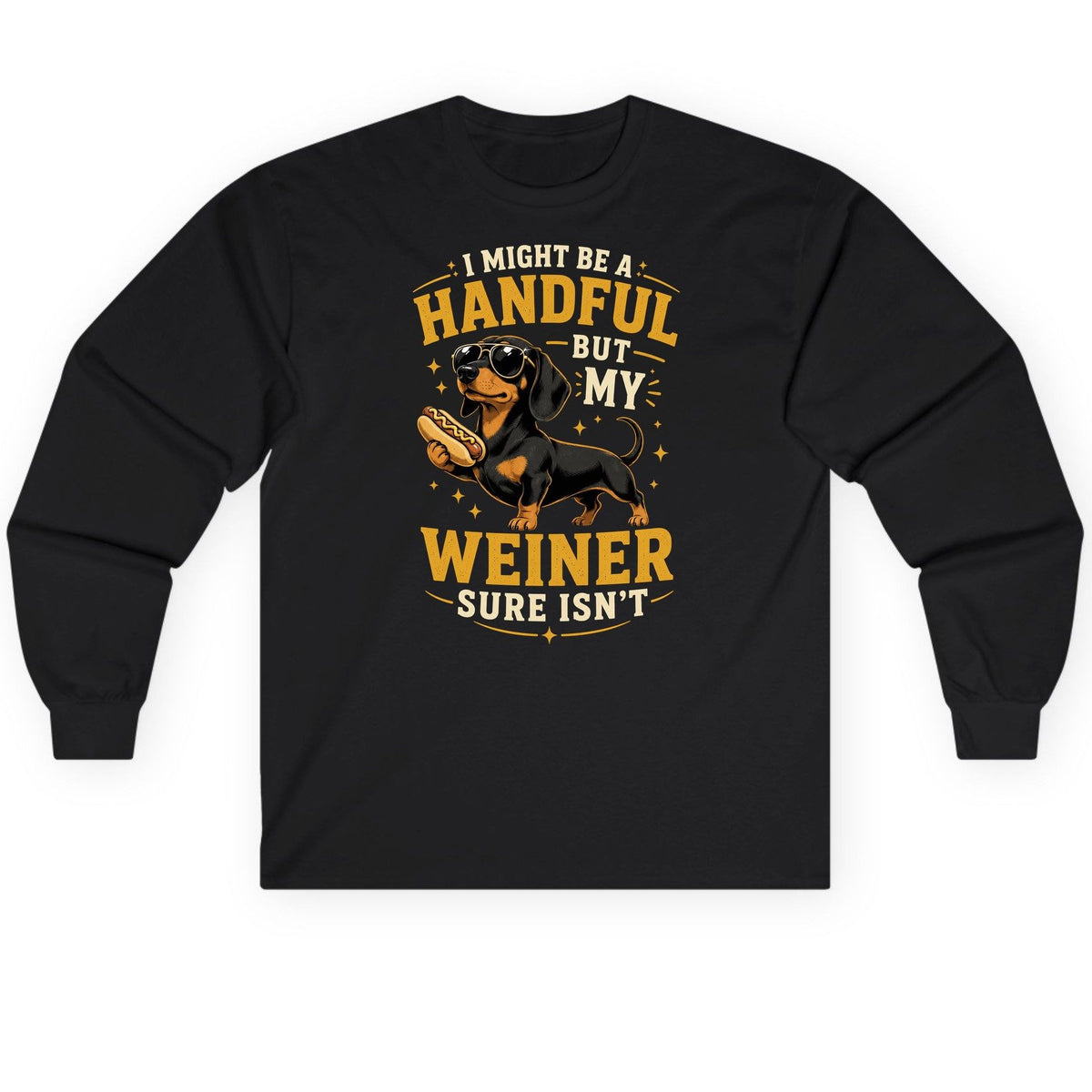 I Might Be a Handful but My Weiner Sure Isn't dachshund Long Sleeve Tee Black product mockup