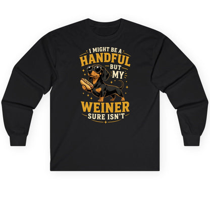 I Might Be a Handful but My Weiner Sure Isn't dachshund Long Sleeve Tee Black product mockup