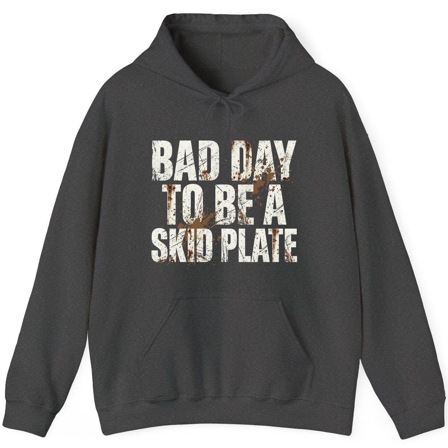 BAD DAY TO BE a SKID PLATE Funny Off-Roading Hoodie - product mockup - Dark Heather