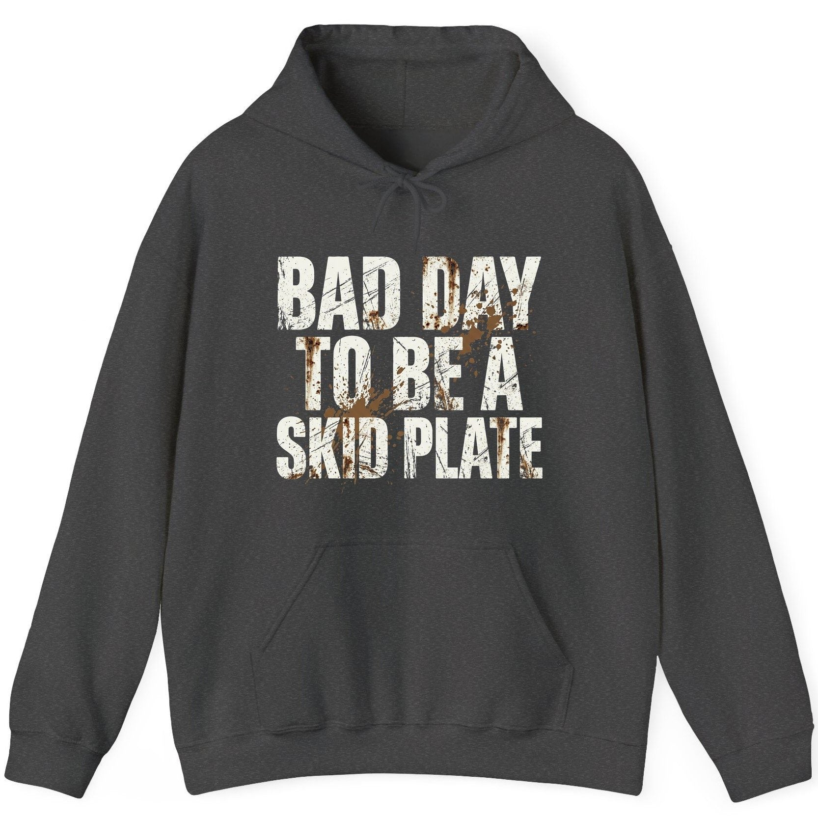 BAD DAY TO BE a SKID PLATE Funny Off-Roading Hoodie - product mockup - Dark Heather