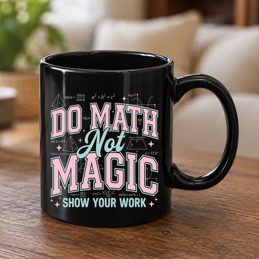 Do Math Not Magic Show Your Work Retro Teachers Black Mug - product mockup - Black