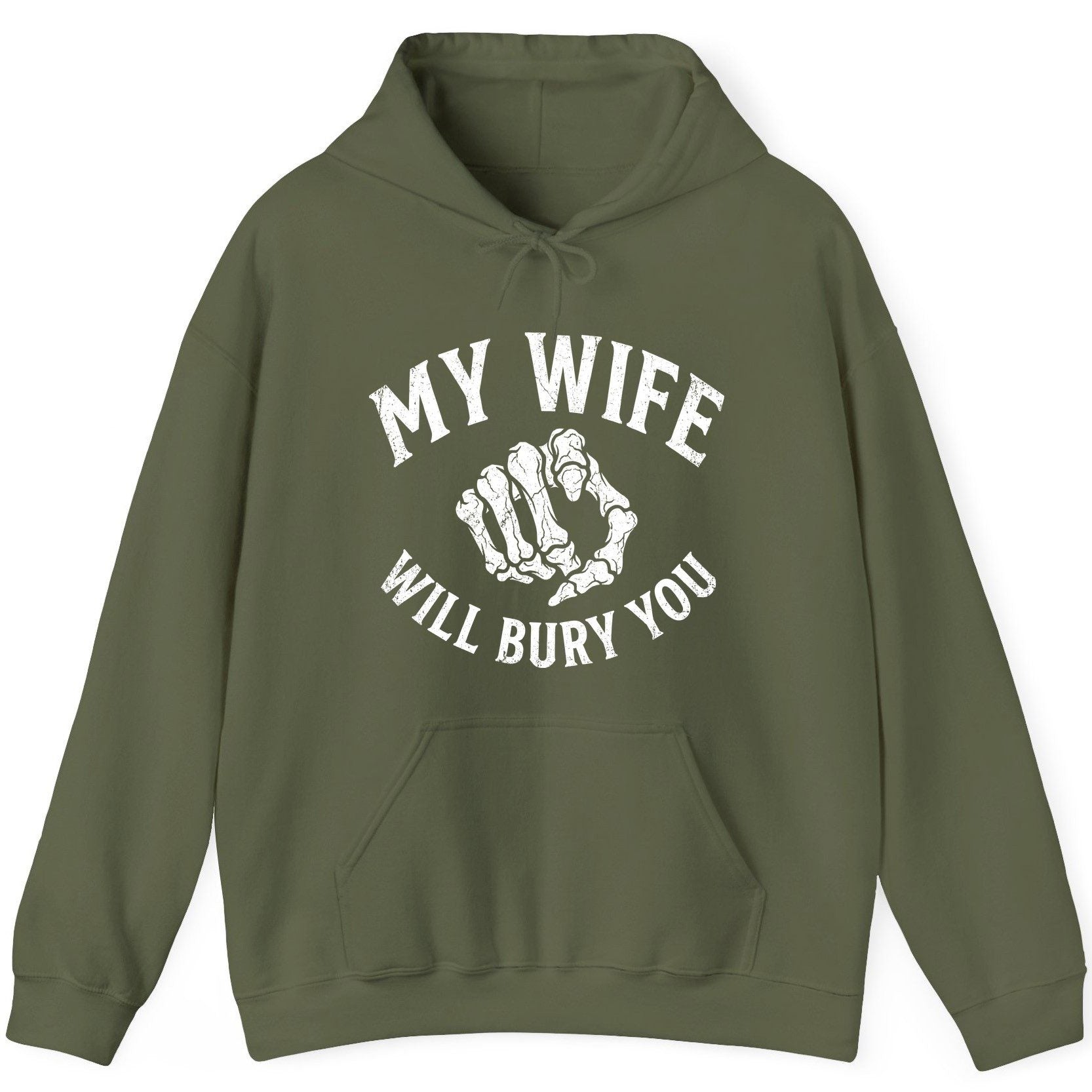 My Wife Will Bury You skeletal hand Hoodie Military Green product mockup