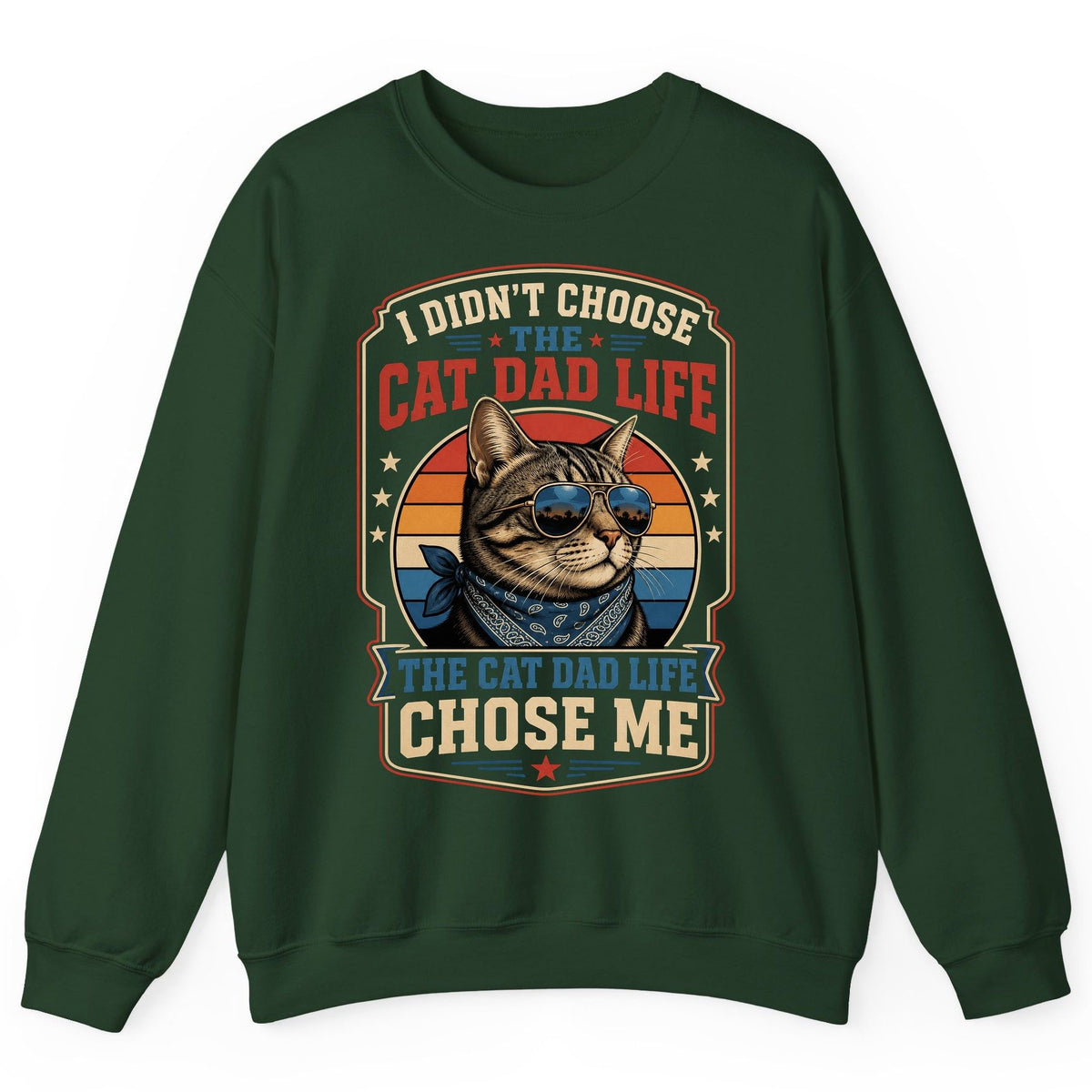 I Didn't Choose the Cat Dad Life the Cat Dad Life Chose Me cat Sweatshirt Forest Green product mockup