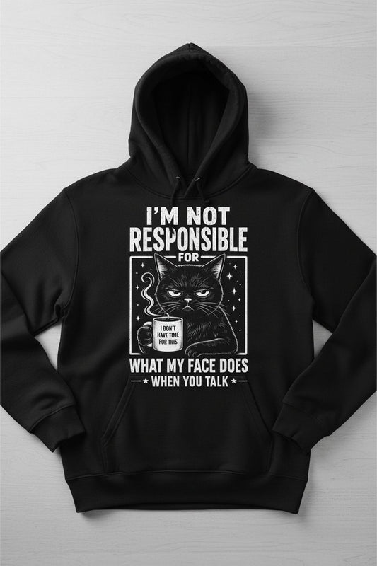 I'm Not Responsible for What My Face Does When You Talk Funny Sarcastic Cat Hoodie - product mockup - Black