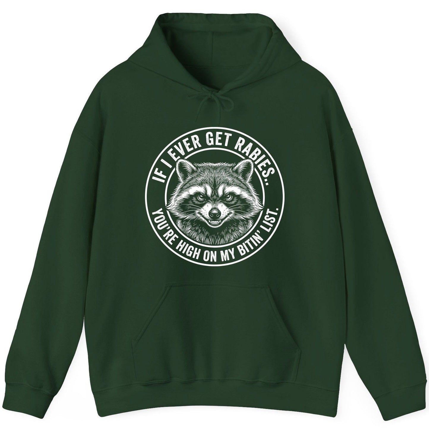 If I Ever Get Rabies You're High on My Bitin' List raccoon Hoodie Forest Green product mockup