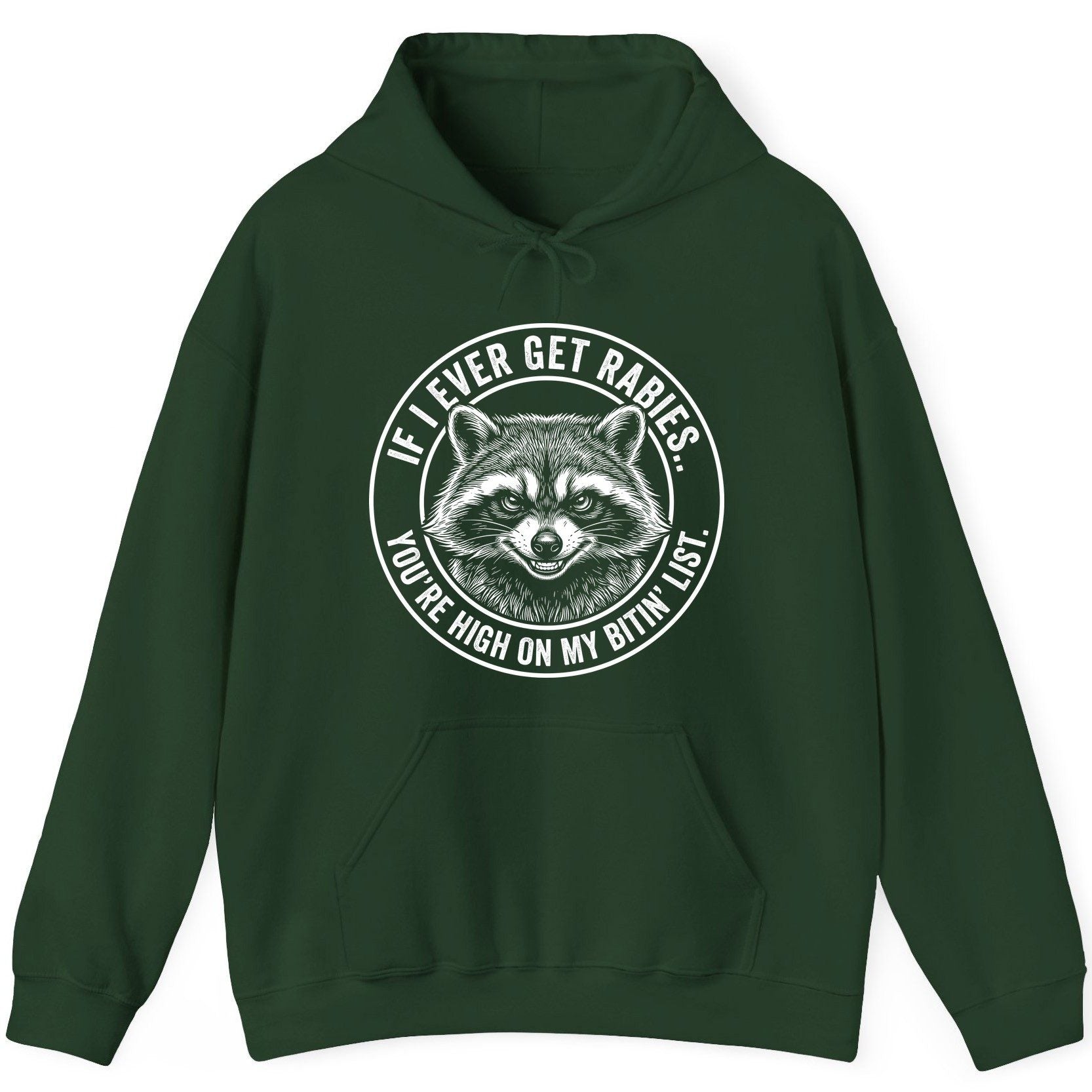 If I Ever Get Rabies You're High on My Bitin' List raccoon Hoodie Forest Green product mockup