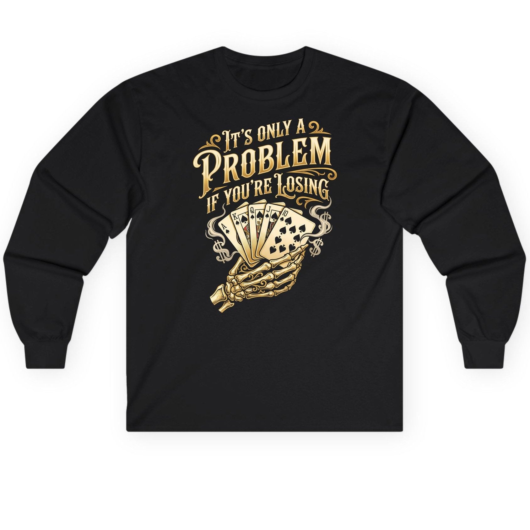 It's Only a Problem If You're Losing poker Long Sleeve Tee Black product mockup