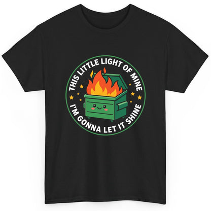 This little light of mine I'm gonna let it shine Dumpster Fire T-Shirt Black product mockup