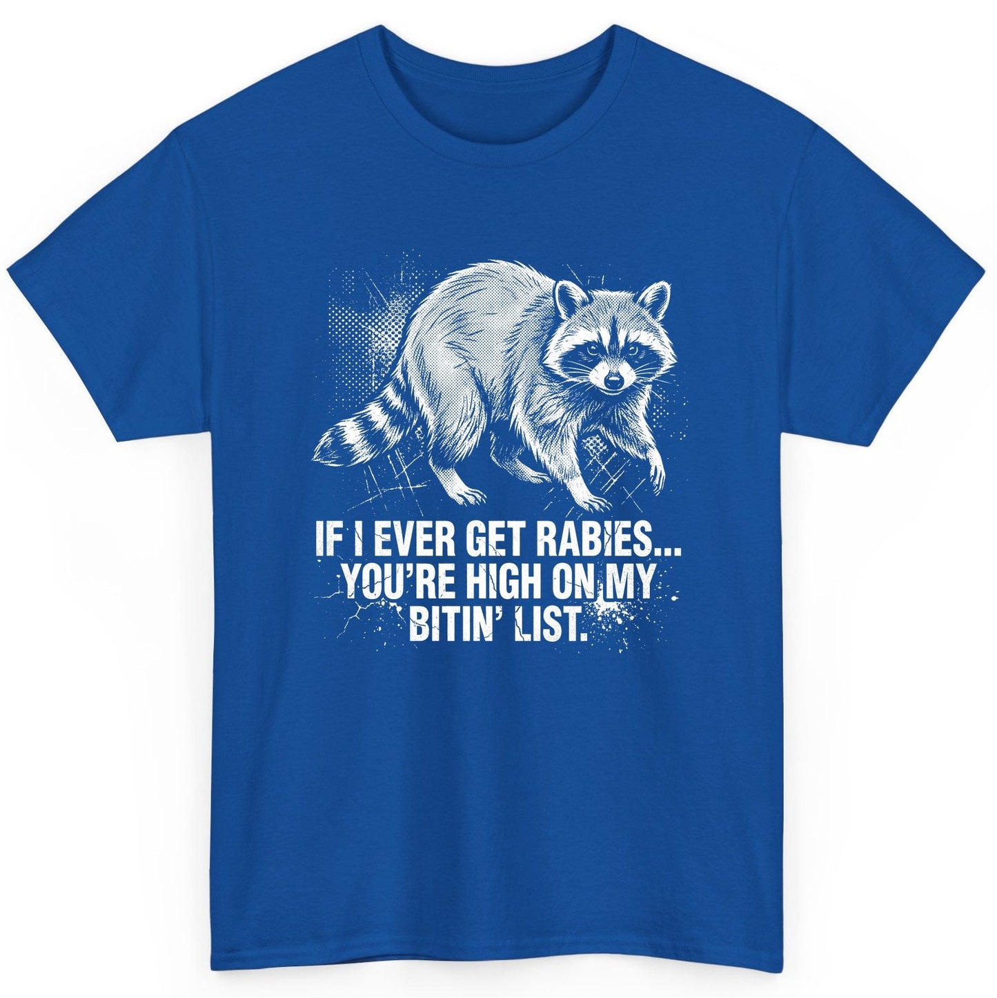 If I Ever Get Rabies You're High on My Bitin' List raccoon T-Shirt Royal product mockup