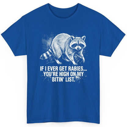 If I Ever Get Rabies You're High on My Bitin' List raccoon T-Shirt Royal product mockup