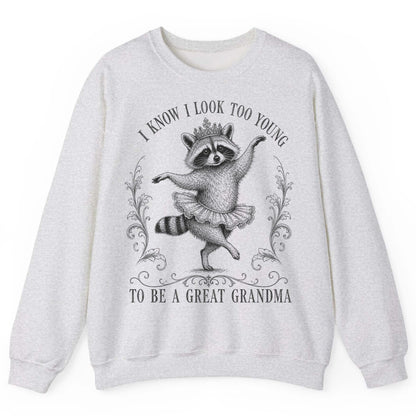 I KNOW I LOOK TOO YOUNG TO BE a GREAT Grandma Funny Raccoon Sweatshirt - product mockup - Ash