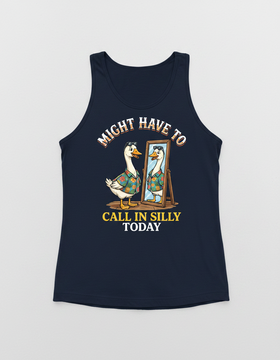 Might Have To Call In Silly Today Funny Goose Tank Top - Navy