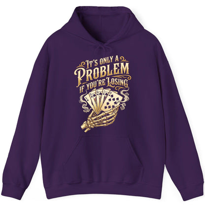 It's Only a Problem If You're Losing poker Hoodie Purple product mockup