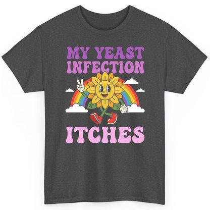 My Yeast Infection Itches Funny Sarcastic Humor T-Shirt - product mockup - Dark Heather
