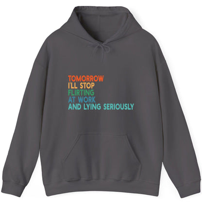 Tomorrow I'll Stop Flirting at Work and Lying Seriously workplace humor Hoodie Charcoal product mockup