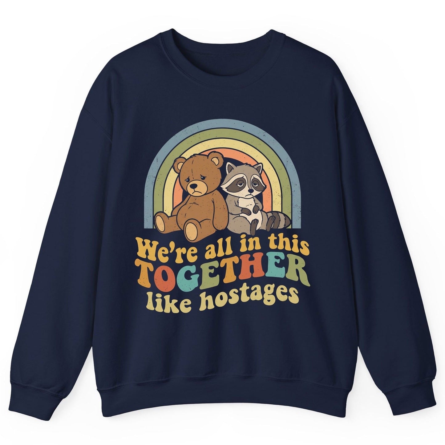 We're All in This Together Like Hostages sarcastic humor Sweatshirt Navy product mockup