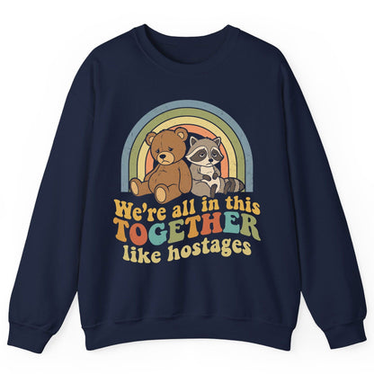 We're All in This Together Like Hostages sarcastic humor Sweatshirt Navy product mockup