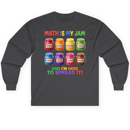 Math Is My Jam and I'm Here to Spread It! mathematics Long Sleeve Tee Dark Heather product mockup