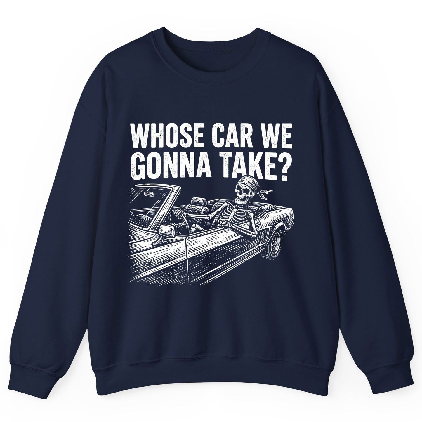 Whose Car We Gonna Take? skeletons in a car Sweatshirt Navy product mockup