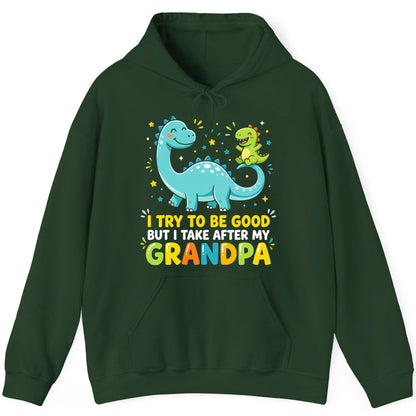 I TRY TO BE GOOD BUT I TAKE AFTER MY Grandpa Funny Dinosaur Hoodie - product mockup - Forest Green
