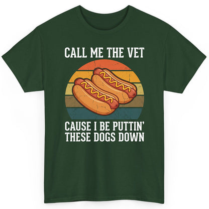 Call Me the Vet Cause I Be Puttin' These Dogs Down hot dogs T-Shirt Forest Green product mockup