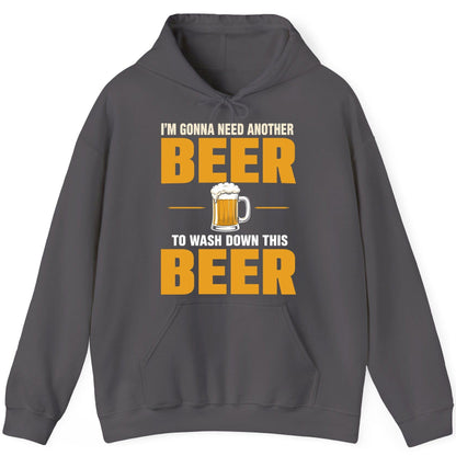 I'm Gonna Need Another Beer to Wash Down This Beer beer drinking Hoodie Charcoal product mockup