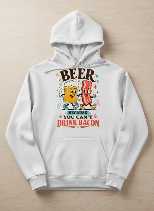 You Can't Drink Bacon Beer and Funny Lovers Hoodie - product mockup - White