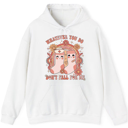 Whatever You Do Don't Fall for Me nurse Hoodie White product mockup