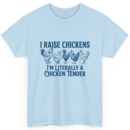 I Raise Chickens I'm Literally a Chicken Tender chicken farming T-Shirt Light Blue product mockup