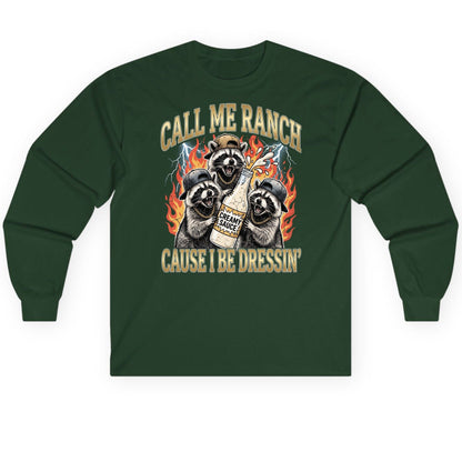 Call Me Ranch Cause I Be Dressin' raccoons Long Sleeve Tee Forest Green product mockup