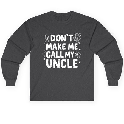 Don't Make Me Call My Uncle family humor Long Sleeve Tee Dark Heather product mockup
