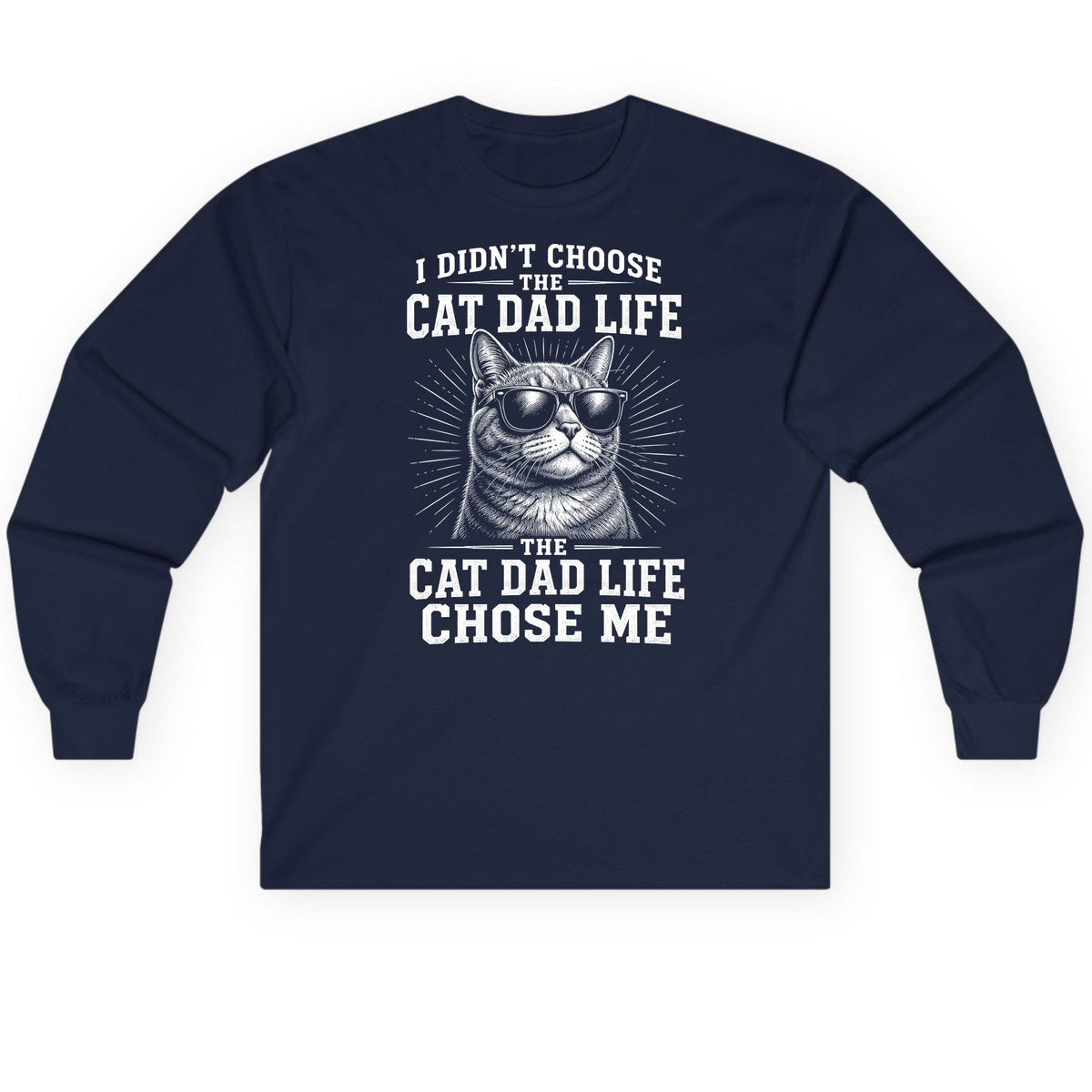 I Didn't Choose the Cat Dad Life the Cat Dad Life Chose Me cat dad Long Sleeve Tee Navy product mockup