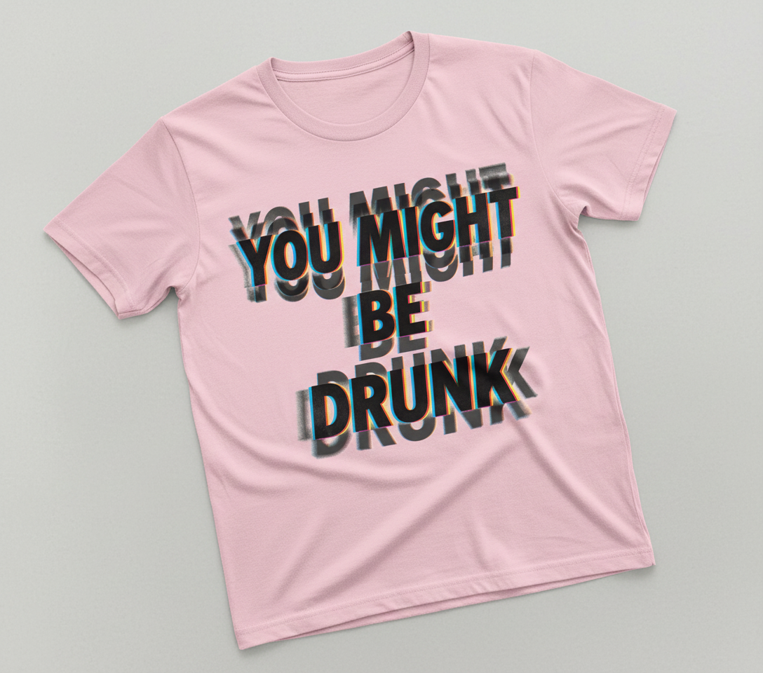 You Might Be Drunk Funny Glitch Text Design T-Shirt - Light Pink