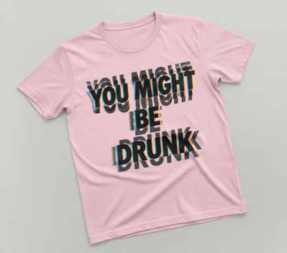 You Might Be Drunk Funny Glitch Text Design T-Shirt - Light Pink