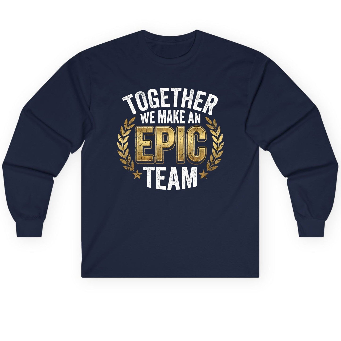Together We Make an Epic Team teamwork Long Sleeve Tee Navy product mockup