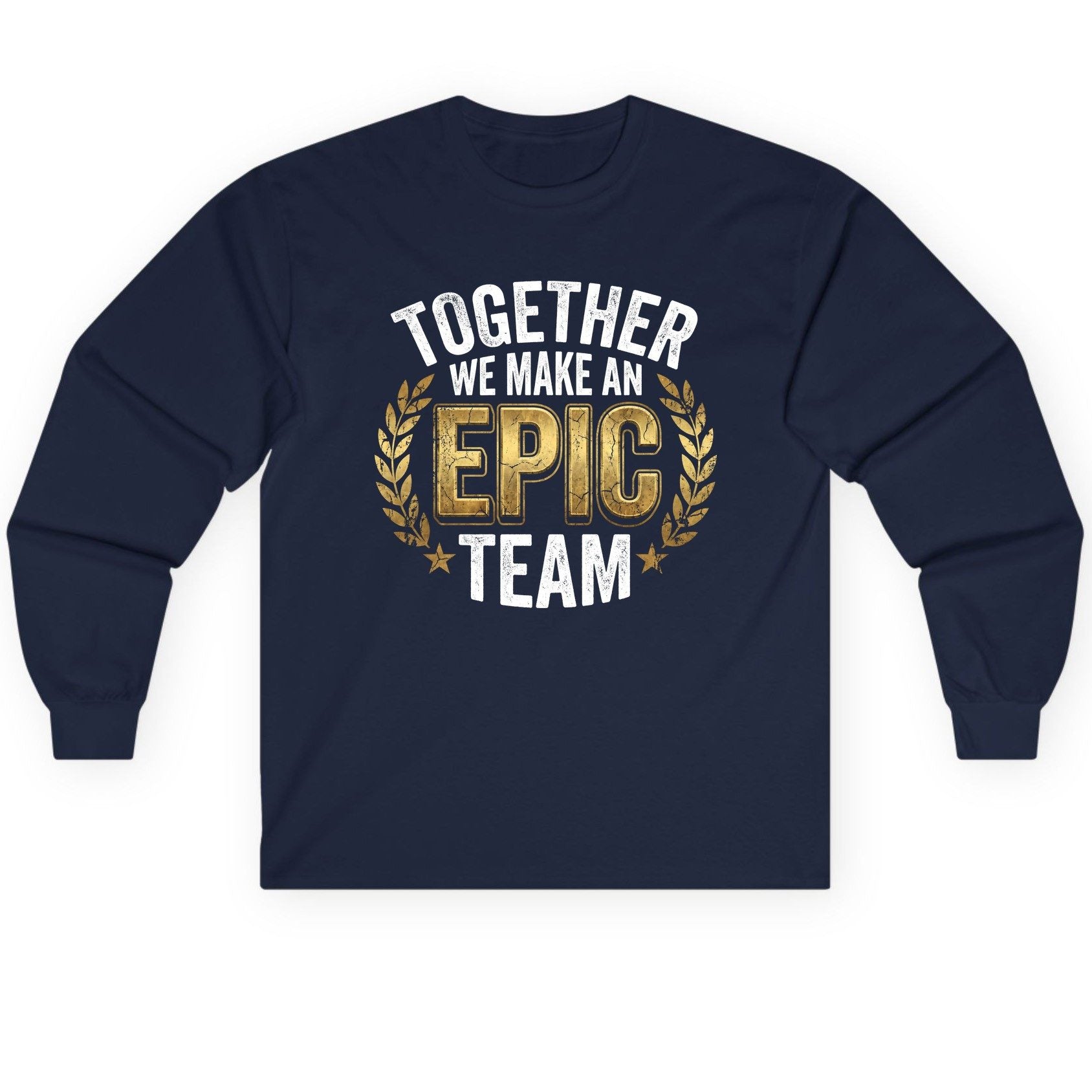 Together We Make an Epic Team teamwork Long Sleeve Tee Navy product mockup