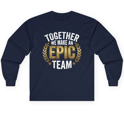 Together We Make an Epic Team teamwork Long Sleeve Tee Navy product mockup