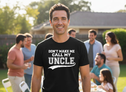 Don't Make Me Use My Uncle Voice uncle T-Shirt Black lifestyle mockup