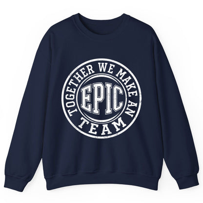 Together We Make an Epic Team teamwork Sweatshirt Navy product mockup