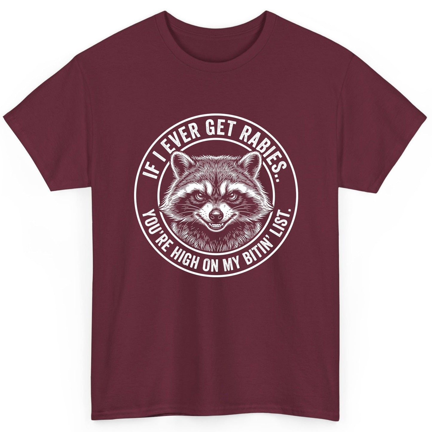 If I Ever Get Rabies You're High on My Bitin' List raccoon T-Shirt Maroon product mockup